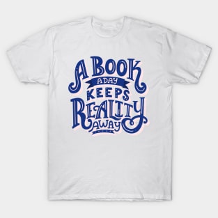 A Book A Day Keeps Reality Away T-Shirt